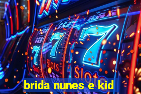 brida nunes e kid